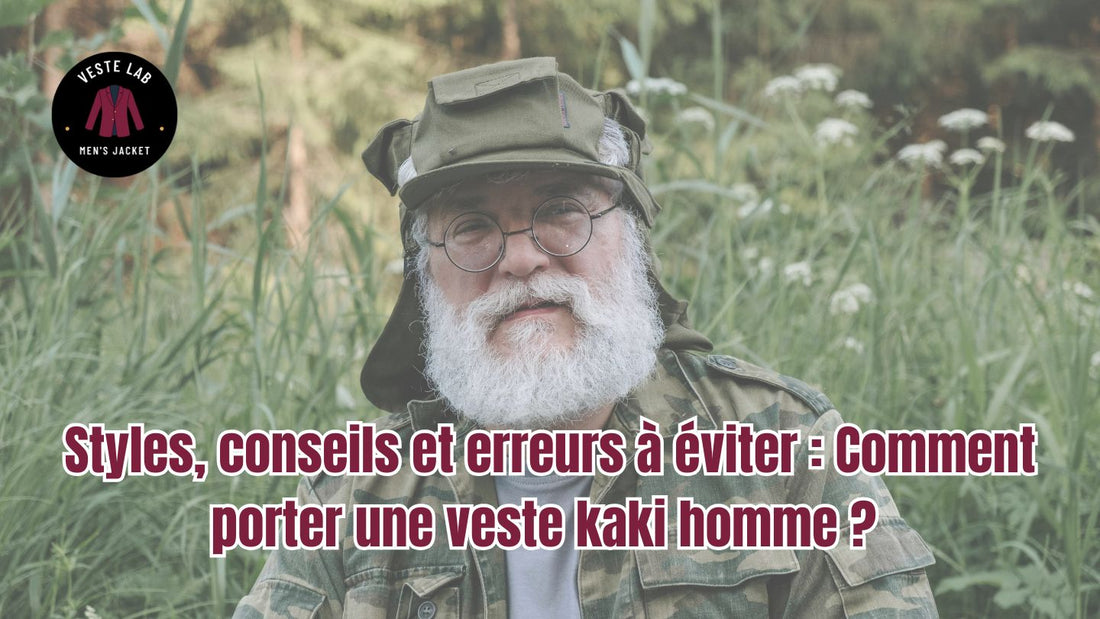 Comment porter une veste kaki homme ? | Styles 2025