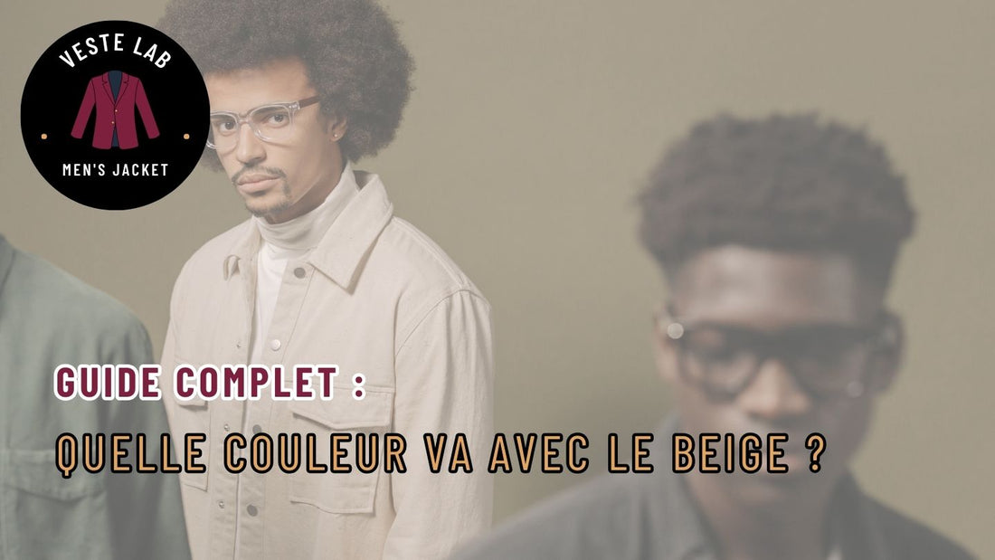 Guide Complet : Quelle couleur va avec le beige ?