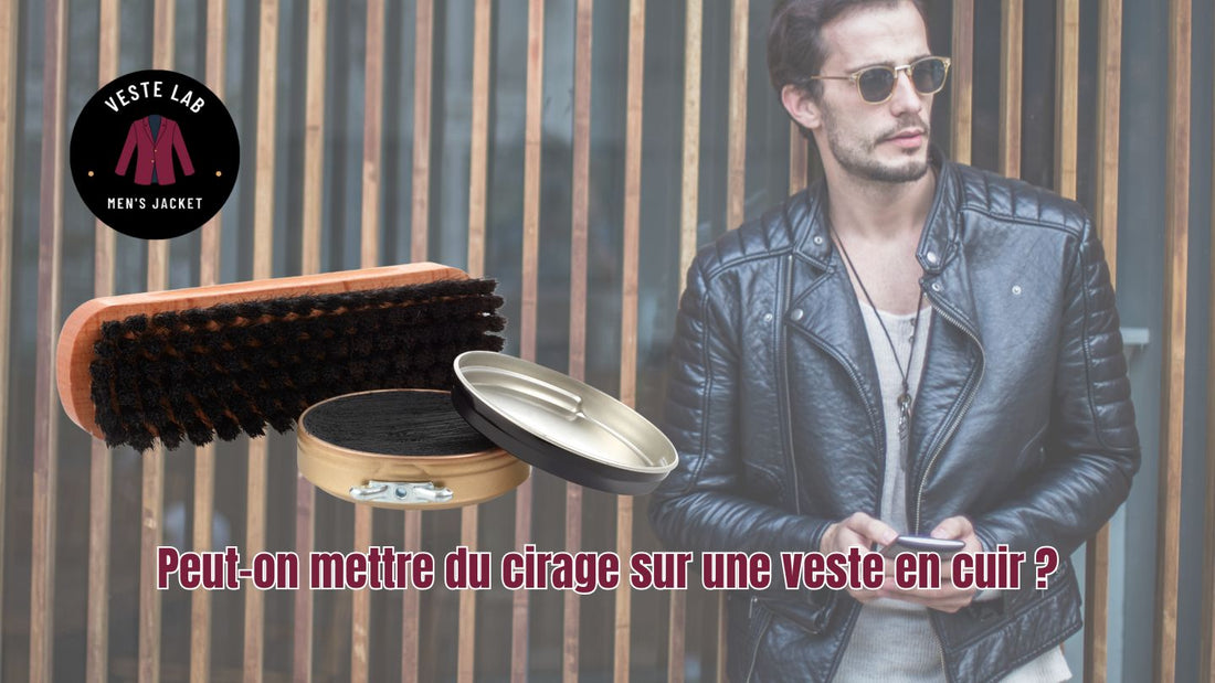 Peut-on mettre du cirage sur une veste en cuir