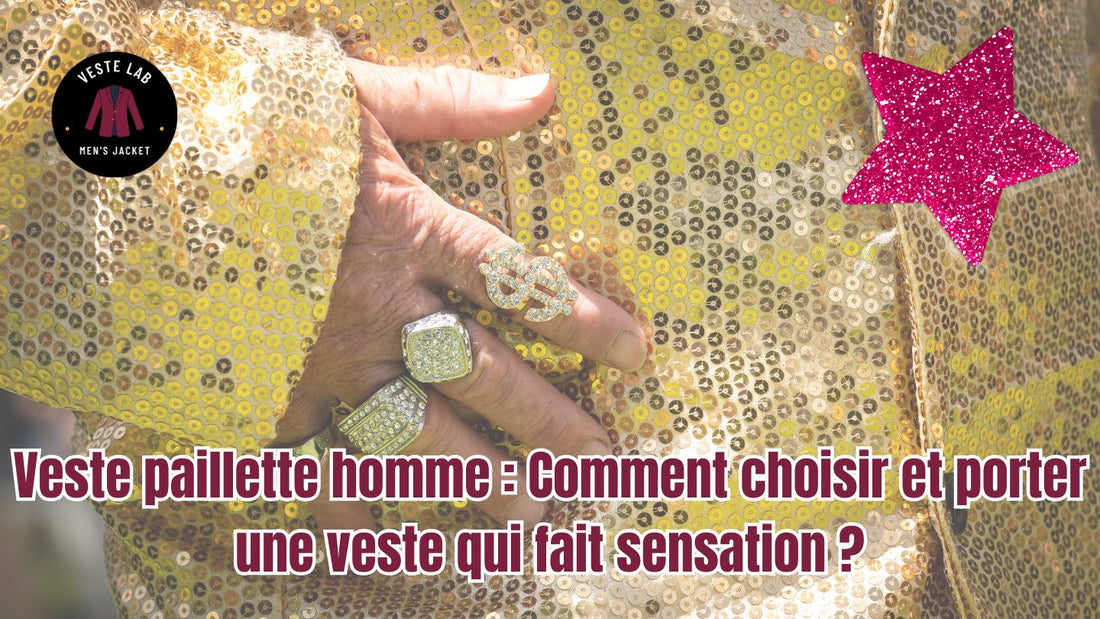 Veste paillette homme  Comment choisir et porter une veste qui fait sensation 